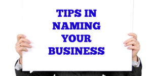 4 Tips in Choosing a Good Name for Your Business