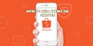 How to Sell Items on Shopee