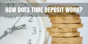 How Does Time Deposit Work