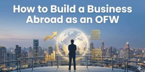 How OFWs Can Build a Successful Business Abroad