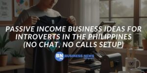 Passive Income Business Ideas for Introverts in the Philippines (No Chat, No Calls Setup)